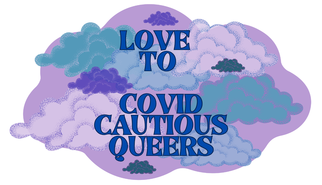 Love to Covid Cautious Queers!
