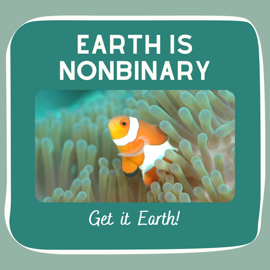 Earth Is Nonbinary! Clownfish
