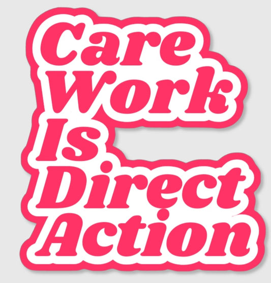 BULK: Preorder: Care Work Is Direct Action : Pink & White